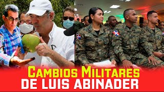 CAMBIOS MILITARES de Luis Abinader [upl. by Sotos800]