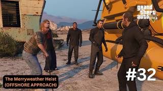 The Merryweather Heist OFFSHORE APPROACH GTA V GAMEPLAY 32 [upl. by Aylmer165]