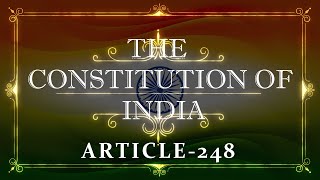 THE CONSTITUTION OF INDIA  ARTICLE 248  with explanation Listen and Share an article every day [upl. by Nereil]