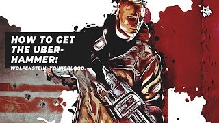 Wolfenstein Youngblood HOW TO GET THE UBERHAMMER ultimate weapon tutorial [upl. by Adonis]