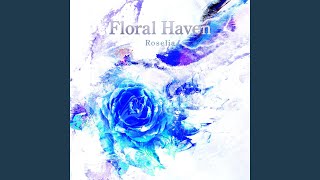 Floral Haven [upl. by Nygem]