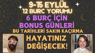 915 EYLÜL 12 BURÇ YORUMU 6 BURÇ İÇİN BONUS GÜNLERİ BU TARİHLERİ SAKIN KAÇIRMA HAYATINIZ DEĞİŞECEK [upl. by Kolnick]