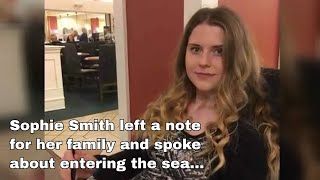 Missing Sophie Smith left note and spoke about entering the sea [upl. by Eycats616]