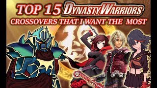 Top 15 Dynasty Warriors Crossovers That I Want The Most [upl. by Pacorro128]