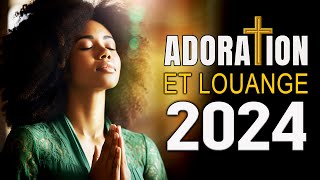 TOUCHANT ADORATION ET LOUANGE CHRETIENNE MUSIQUE 2024  NE PEUT PAS MANQUER LE MATIN 2024 [upl. by Hildagard]