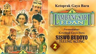 KETOPRAK SISWO BUDOYO quotLAMBANGSARI EDANquot BAGIAN 2 [upl. by Latton174]