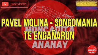 Te engañaron  Pavel Molina  Songomania  Letra  MONCADITA SALSA CON LETRA [upl. by Frantz]