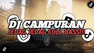 KUMPULAN DJ CAMPURAN FYP VIRAL TIKTOK TERBARU 2024 JEDAG JEDUG FULL BASS [upl. by Gratiana503]