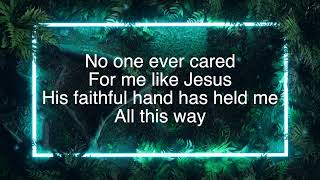 No One Ever Cared for Me like Jesus  Steffany Gretzinger  lyric video [upl. by Lorelle853]