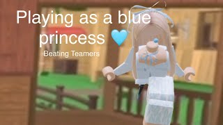 Playing as a blue princess🩵beating Teamers [upl. by Shushan]