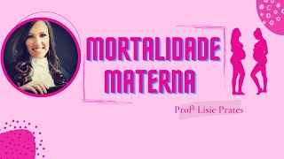 Mortalidade Materna  Profª Lisie Prates [upl. by Nira779]