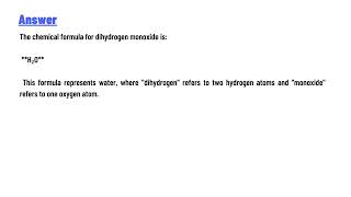 Provide the chemical formula for dihydrogen monoxide [upl. by Naashar55]