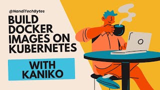 Build Docker Images on Kubernetes with Kaniko [upl. by Anzovin]