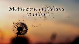 Meditazione guidata quotidiana di 10 minuti Rilassamento e allineamento spirituale [upl. by Seravaj]