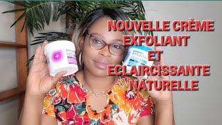 Nouvelle crème EXFOLIANT ECLAIRCISSANTE NATURELLE Anti tâche Anti âge [upl. by Loyce784]