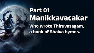 Manikkavacakar Part 01  Manikka Vachakam  Tiruvacakam  Tamil Shaivism [upl. by Yerrok]