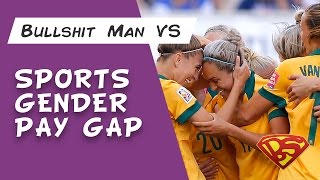 Bullshit Man vs Sports Gender Pay Gap [upl. by Nibla248]