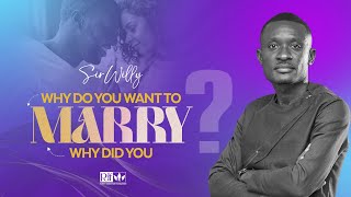 WHY DO YOU WANT TO MARRY WHY DID YOU MARRY  SIRWILLY [upl. by Oilicec]