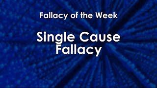 Single Cause Fallacy Fallacy of the Week [upl. by Aspia]