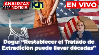 Embajadora Dogu “Restablecer el Tratado de Extradición puede llevar décadas”  𝗔DN  EN VIVO 🔴 [upl. by Nadya107]