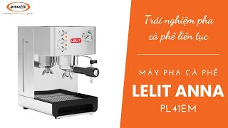 Trải nghiệm pha cà phê liên tục bằng máy pha cà phê LELIT ANNA PL41EM [upl. by Onitsuj]