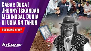 Breaking news Jhonny Iskandar Pelantun Pengemis Cinta Meninggal Dunia [upl. by Aihsia]