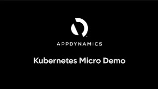 AppDynamics Micro Demo Kubernetes  AppDynamics [upl. by Cayla]