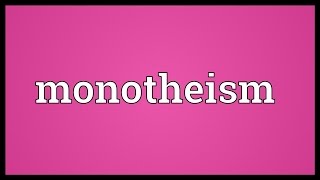 Monotheism Meaning [upl. by Ribak321]