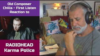 Old Composer REACTS to Radiohead Karma Police  Reaction and Reflection  Composers Point of View [upl. by Everara]