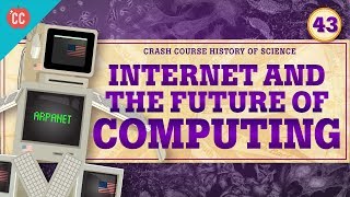 The Internet and Computing Crash Course History of Science 43 [upl. by Sirrap]