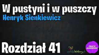 W pustyni i w puszczy  Rozdział 41  Henryk Sienkiewicz  Audiobook za darmo  pawcioaudiobooki [upl. by Eelaras]