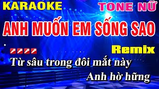 Karaoke Anh Muốn Em Sống Sao Tone Nữ Remix Nhạc Sống  Nguyễn Linh [upl. by Aggy]