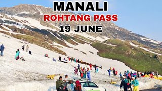 Manali Rohtang Pass Or Baralacha Latest Update  Rohtang pass manali Latest video 19 June [upl. by Ntsud]