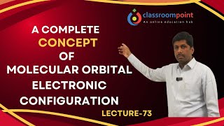 Molecular orbital electronic configuration complete concept Lecture  73 4K video [upl. by Cyma]