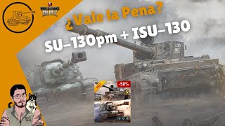 WoT Blitz en Español  ¿Vale la Pena  SU130pm y ISU130 [upl. by Steep310]