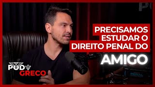 Direito Penal do amigo X Direito Penal do inimigo  Christiano Gonzaga e Rogério Greco  Pod Greco [upl. by Bogart]