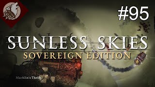 Sunless Skies  Sovereign Edition EP 95  Perusing Curators Curiosities [upl. by Eceirahs]