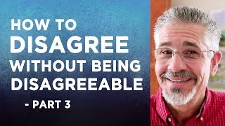 How to Disagree Without Being Disagreeable  Part Three  Little Lessons with David Servant [upl. by Eihs516]