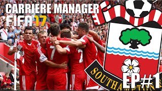 FIFA 17  CARRIÈRE MANAGER  SOUTHAMPTON  EP1 [upl. by Gamali]