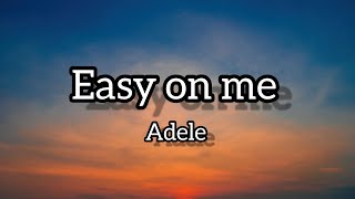 Adele  Easy on me  Lyric [upl. by Higley573]