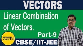 Linear Combination of Vectors  PART09  VECTORS Class12 CBSEJEE Maths [upl. by Freiman]