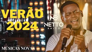 NETTO BRITO ATUALIZADO 2024  MÚSICAS NOVAS [upl. by Leciram]