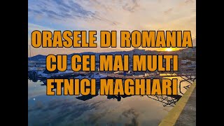 Orasele din Romania cu cei mai multi etnici maghiari [upl. by Shaver]