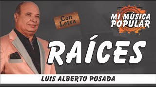 Raíces  Luis Alberto Posada  Con Letra Video Lyric [upl. by Eseenaj]