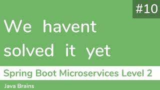 10 We havent solved it yet  Spring Boot Microservices Level 2 [upl. by Musette897]