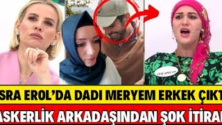 ESRA EROL DADI MERYEM ERKEK Ã‡IKTI ESKÄ° KARISINDAN Ä°TÄ°RAF ÅžOK ETTÄ° SERKAN ÅžEN SÄ°BELCAN SEDA SAYAN [upl. by Fira]