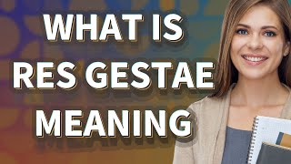 Res gestae  meaning of Res gestae [upl. by Anna-Maria465]