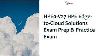 HPE0V27 HPE EdgetoCloud Solutions Exam Prep amp Practice Exam [upl. by Ttej]