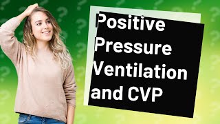 Does positive pressure increase CVP [upl. by Malvina]