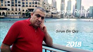 Spitakci Hayko amp Sargsyan Beats  Sirum Em Qez Sargsyan Remix 2018 New HIT [upl. by Ayotahs367]